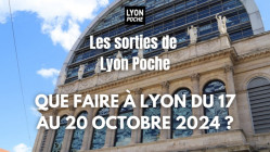 Les sorties de Lyon Poche : que faire à Lyon du 17 au 20 octobre ? Les sorties de Lyon Poche : que faire à Lyon du 17 au 20 octobre ?