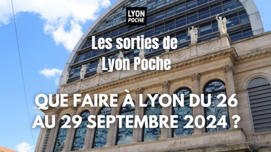 Les sorties de Lyon Poche : que faire &agrave; Lyon du 26 au 29 septembre