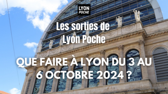 Les sorties de Lyon Poche : que faire &agrave; Lyon du 3 au 6 octobre