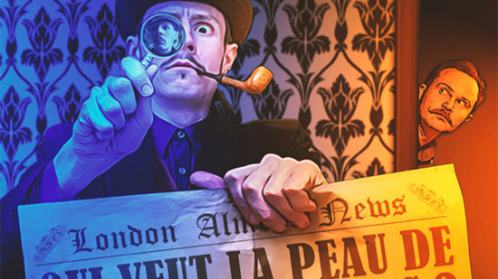 Qui veut la peau de Sherlock Holmes ? Une enquête absurde et interactive au Rikiki Qui veut la peau de Sherlock Holmes ? Une enquête absurde et interactive au Rikiki