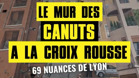 69 nuances de Lyon #3 : le mur des Canuts