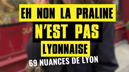 69 nuances de Lyon #4 : la praline