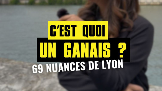 69 nuances de Lyon #13 : c'est quoi un "ganais" ? 69 nuances de Lyon #13 : c'est quoi un "ganais" ?