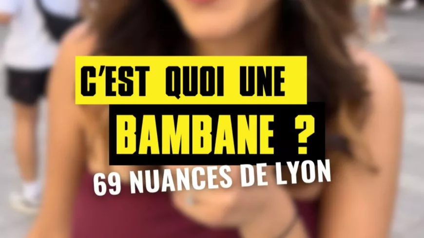 69 nuances de Lyon #14 : c'est quoi une "bambane" ?